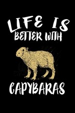 Life Is Better With Capybaras