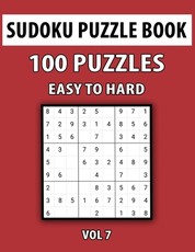 Sudoku Puzzle Book, Easy To Hard, 100 Puzzles Vol 7