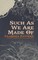 Such As We Are Made Of