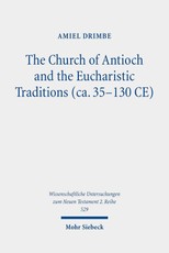 The Church of Antioch and the Eucharistic Traditions (ca. 35-130 CE)