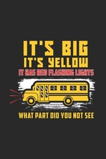 It's Big It's Yellow It Has Red Flashing Lights What Part Did You Not See