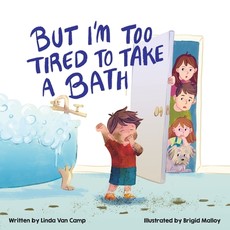 But I'm Too Tired to Take a Bath