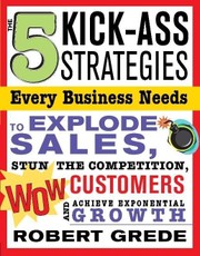 The 5 Kick-Ass Strategies Every Business Needs
