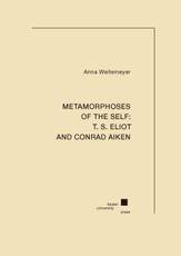 Metamorphoses of the Self: T. S. Eliot and Conrad Aiken