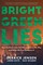 Bright Green Lies