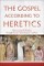 Gospel according to Heretics