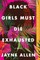Black Girls Must Die Exhausted