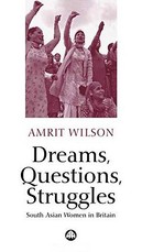 Dreams, Questions, Struggles: South Asian Women in Britain