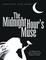 The Midnight Hour's Muse: A Collection of Short Stories and Poems In Prose