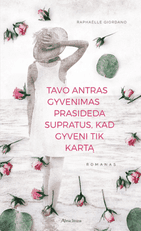 Tavo antras gyvenimas prasideda, supratus, kad gyveni tik kartą