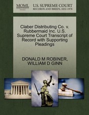 Claber Distributing Co. V. Rubbermaid Inc. U.S. Supreme Court Transcript of Record with Supporting Pleadings