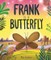 Frank is a Butterfly