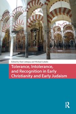Tolerance, Intolerance, and Recognition in Early Christianity and Early Judaism
