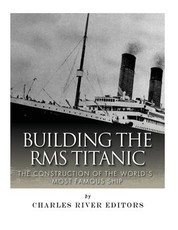 Building the RMS Titanic