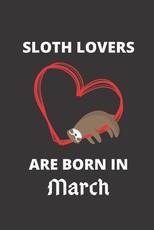 SLOTH LOVERS ARE BORN IN March