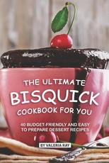 The Ultimate Bisquick Cookbook for You