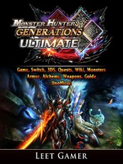 Monster Hunter Generations Ultimate Game, Switch, 3DS, Quests, Wiki, Monsters, Armor, Alchemy, Weapons, Guide Unofficial