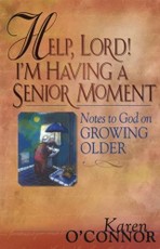 Help, Lord! I'm Having a Senior Moment
