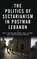The Politics of Sectarianism in Postwar Lebanon