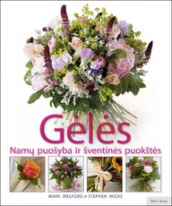 Gėlės. Namų puošyba ir šventinės puokštės