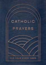 Catholic Prayers for Your Every Need