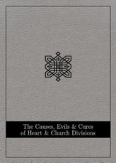 The Causes, Evils, and Cures of Heart and Church Divisions