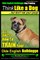 Olde English Bulldogge, Dog Training - Think Like a Dog...but don't eat your poop!