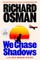 We Chase Shadows