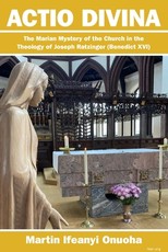 Actio Divina; The Marian Mystery of the Church in the Theology of Joseph Ratzinger (Benedict XVI)