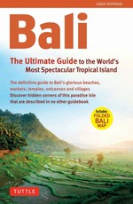 Bali: The Ultimate Guide to the World's Most Famous Tropical