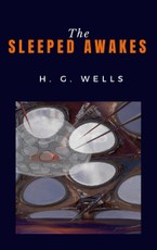 G., H: The Sleeper Awakes