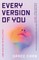 Every Version of You