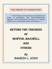 Beyond The Theories of Newton, Maxwell and others