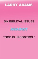 Six Biblical Issues Against God Is In Control