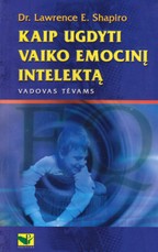 Kaip ugdyti vaiko emocinį intelektą. Vadovas tėvams