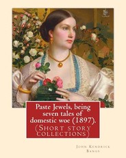Paste Jewels, being seven tales of domestic woe (1897). By