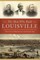 The Men Who Built Louisville