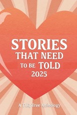 Stories That Need to Be Told 2025
