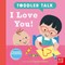 Toddler Talk: I Love You!