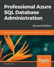 Professional Azure SQL Database Administration - Second Edition