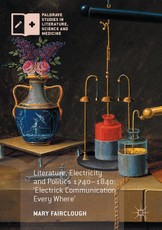 Literature, Electricity and Politics 1740-1840