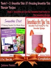 Smoothie Diet: 37 Amazing Smoothie Diet Blender Recipes (Best Smoothie Diet Recipes) + Smoothies Are Like You