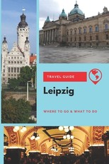 Leipzig Travel Guide
