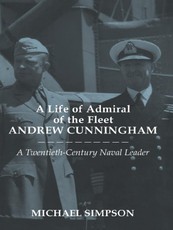 A Life of Admiral of the Fleet Andrew Cunningham