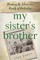 My Sister's Brother