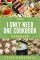 I Only Need One Cookbook-- Cookbook
