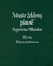 Miesto želdynų plėtotė. Želdynų projektavimas. III dalis