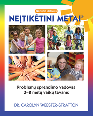 Neįtikėtini metai. Problemų sprendimo vadovas 3–8 metų vaikų tėvams