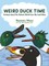 Weird Duck Time