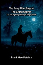 The Pony Rider Boys in the Grand Canyon; Or, The Mystery of Bright Angel Gulch